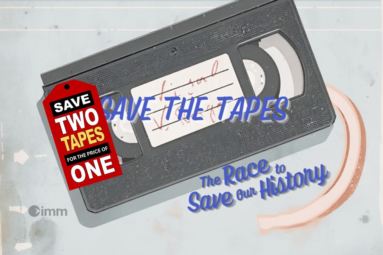 SAVE THE TAPES: Digitize our History